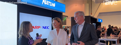 Trial - InfoComm 2022: Betsy Larson and John Sheehan of Sharp NEC Talk About Post Merger Life